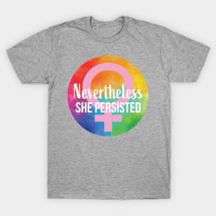 Nevertheless She Persisted RAINBOW T-Shirt